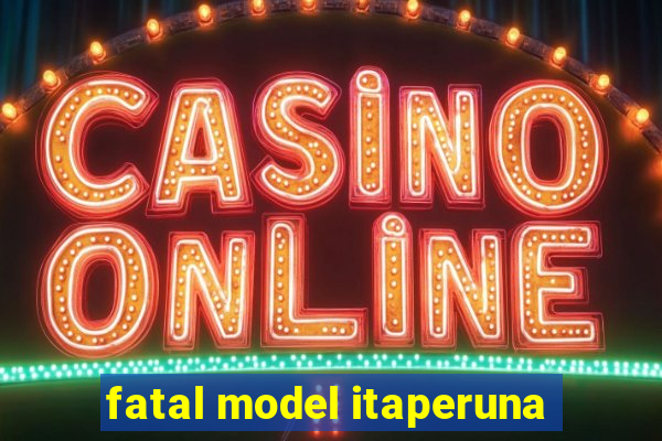 fatal model itaperuna